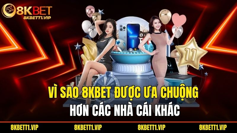 8KBET | 8KBET.COM Link Truy Cập 8K BET Không Chặn 2025 28 Vi Sao 8Kbet Duoc Ua Chuong Hon Cac Nha Cai Khac